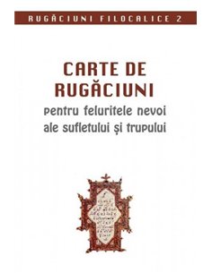 Carte de rugăciuni pentru feluritele nevoi ale sufletului și trupului | Editura Sophia
