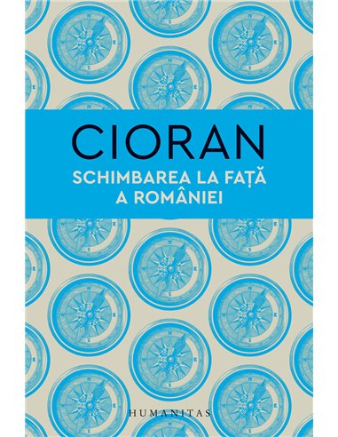 Schimbarea la fata a Romaniei - Emil Cioran | Humanitas