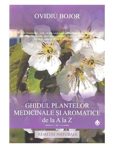 Ghidul plantelor medicinale şi aromatice de la A la Z - Ovidiu Bojor | Editura Dharana