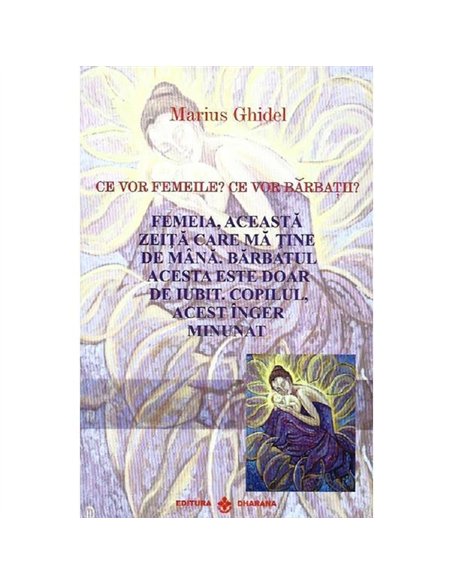 Ce vor femeile? Ce vor bărbații? - Marius Ghidel | Editura Dharana