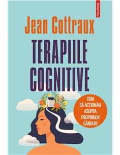 Terapiile cognitive. Editia 2021  - Jean Cottraux | Editura Polirom