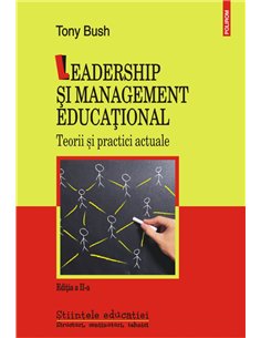 Leadership și management educațional. Editia II revazuta si adaugita 2021. - Tony Bush | Editura Polirom