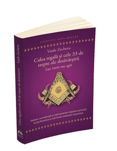 Calea regala si cele 33 de trepte ale desavarsirii - Vasile Zecheru | Editura Herald