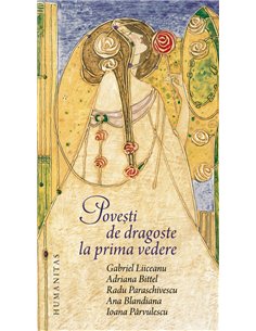 Povești de dragoste la prima vedere - Gabriel Liiceanu | Editura Humanitas