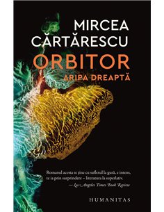 Orbitor. Aripa dreaptă Ed.2021 - Mircea Cărtărescu | Editura Humanitas