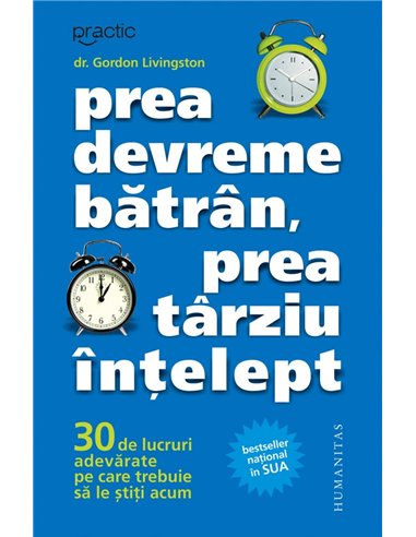 Prea devreme bătrân, prea târziu înţelept - Gordon Livingston | Editura Humanitas