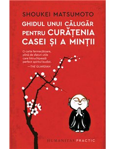 Ghidul unui călugăr pentru curățenia casei și a minții - Shoukei Matsumoto | Editura Humanitas