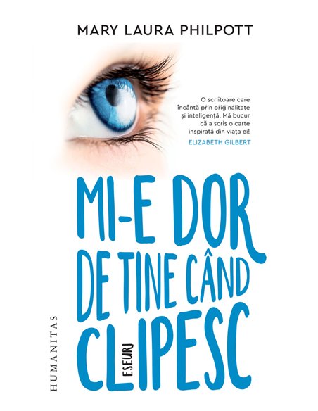 Mi-e dor de tine când clipesc - Mary Laura Philpott | Editura Humanitas
