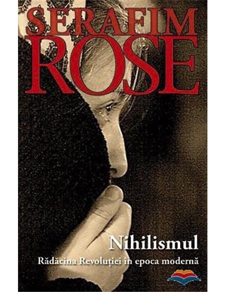 Nihilismul - Ierom. Serafim Rose | Editura Sophia
