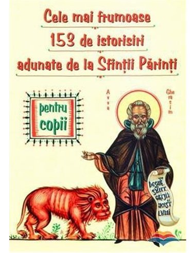 Cele mai frumoase 153 de istorisiri minunate adunate de la Sfinții Părinții | Editura Sophia
