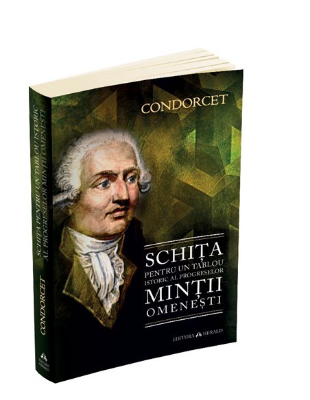 Schita pentru un tablou istoric al progreselor mintii omenesti - Nicolas De Condorcet | Editura Herald