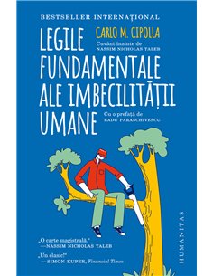 Legile fundamentale ale imbecilității umane - Carlo M. Cipolla | Editura Humanitas