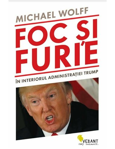 Foc si furie - Michael Wolff | Editura Vellant