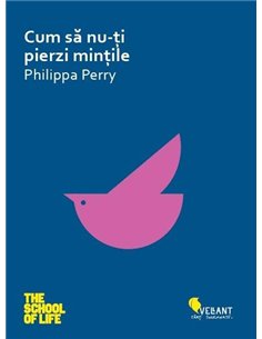 Cum sa nu-ti pierzi mintile - Philippa Perry | Editura Vellant