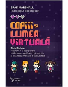 Copiii si lumea virtuala - Marshall Brad | Editura For You