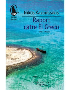 Raport către El Greco - Nikos Kazantzakis | Editura Humanitas