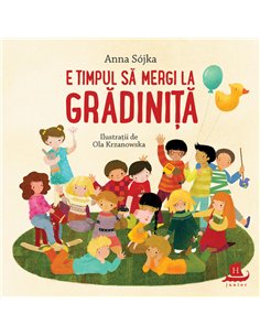 E timpul să mergi la grădiniță - Anna Sójka | Editura Humanitas