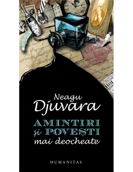 Amintiri si povesti mai deocheate - Neagu Djuvara | Editura Humanitas