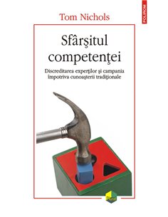 Sfârșitul competenței - Tom Nichols | Editura Polirom
