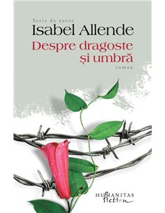 Despre dragoste si umbra - Isabel Allende | Editura Humanitas