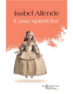 Casa spiritelor - Isabel Allende | Editura Humanitas