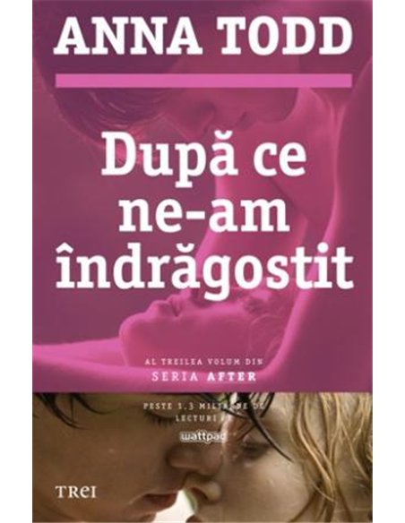 După ce ne-am îndrăgostit - Anna Todd | Editura Trei