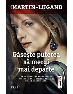 Găsește puterea să mergi mai departe - Agnès Martin-Lugand | Editura Trei