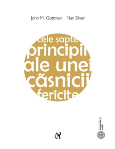 Cele șapte principii ale unei căsnicii fericite Ed.2021 - John M. Gottman, Nan Silver | Editura ASCR