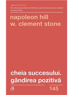 Cheia succesului. Gandirea pozitivă - Napoleon Hill | Editura Curtea Veche