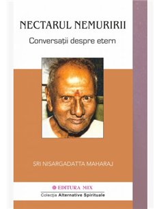 Nectarul nemuririi - Nisargadatta Maharaj | Editura Mix