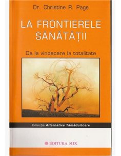 La frontierele sănătăţii - Christine R. Page | Editura Mix