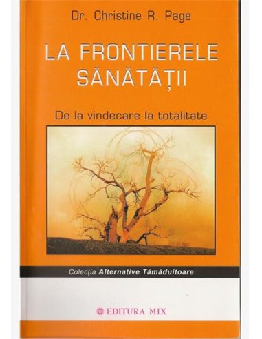 La frontierele sănătăţii - Christine R. Page | Editura Mix