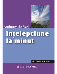 Înţelepciune la minut - Anthony de Mello | Editura Mix