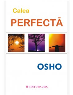Calea perfectă - Osho | Editura Mix