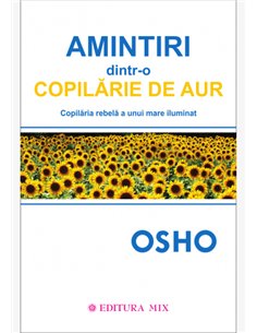 Amintiri dintr-o copilărie de aur - Osho | Editura Mix