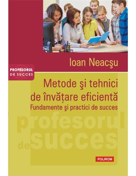 Metode și tehnici de învățare eficientă - Ioan Neacșu | Polirom