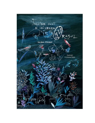 Închide ochii și vei vedea Orașul - Iordan Chimet | Editura ASCR