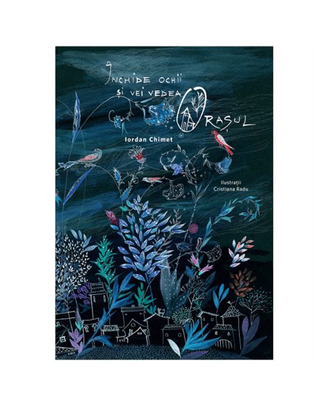 Închide ochii și vei vedea Orașul - Iordan Chimet | Editura ASCR