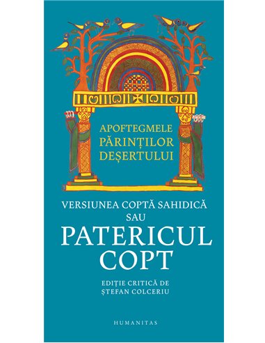 Patericul copt. Apoftegmele Părinților deșertului -  Ștefan Colceriu | Humanitas