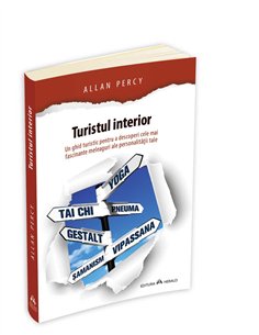 Turistul interior - Un ghid turistic pentru a descoperi cele mai fascinante meleaguri ale personalitatii tale - Allan Percy | Ed