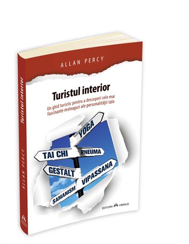 Turistul interior - Un ghid turistic pentru a descoperi cele mai fascinante meleaguri ale personalitatii tale - Allan Percy | Ed