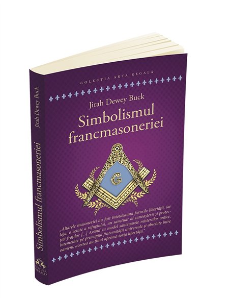 Simbolismul Francmasoneriei sau masonerie mistica si marile misterii ale antichitatii - Jirah Dewey Buck | Herald