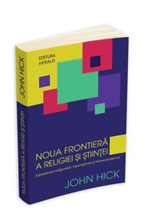 Noua frontiera a religiei si stiintei - John Hick | Editura Herald