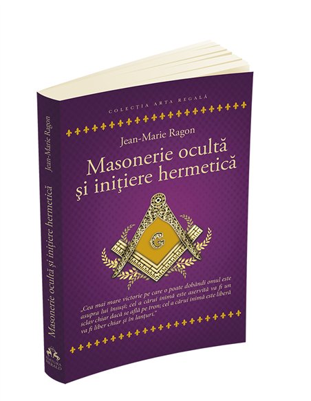 Masonerie oculta si initiere hermetica - Jean - Marie Ragon | Editura Herald