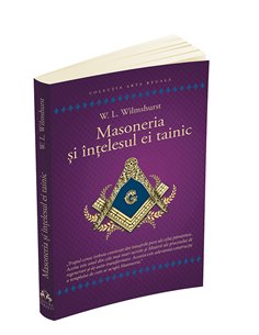 Masoneria si intelesul ei tainic - Walter Leslie Wilmshurst | Editura Herald