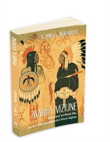 Marea Viziune - Povestea lui Black Elk, un om sfant al poporului Sioux Oglala - Hehaka Sapa | Editura Herald