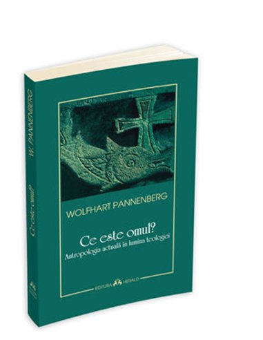 Ce este omul? - Wolfhart Pannenberg | Editura Herald