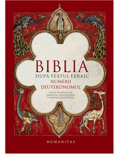 Biblia după textul ebraic. Numerii. Deuteronomul | Humanitas