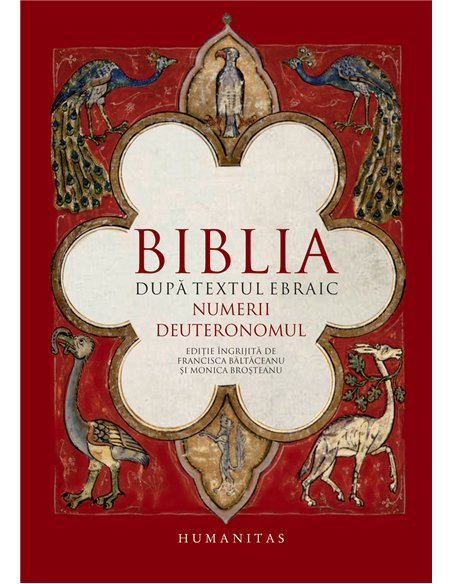 Biblia după textul ebraic. Numerii. Deuteronomul | Humanitas