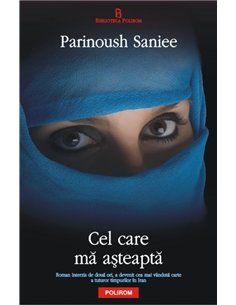 Cel care ma asteapta - Parinoush Saniee | Editura Polirom